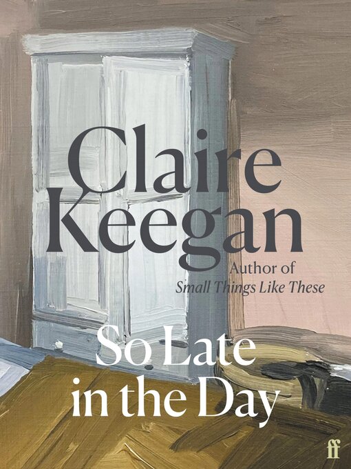 Title details for So Late in the Day by Claire Keegan - Available